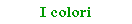 Casella di testo: I colori