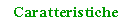 Casella di testo: Caratteristiche